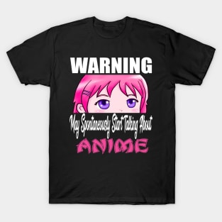 Warning May Spontaneously Start Talking About Anime T-Shirt